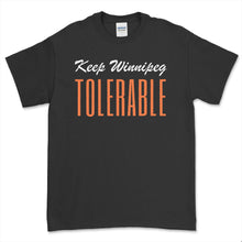 Load image into Gallery viewer, Keep Winnipeg tolerable t-shirt