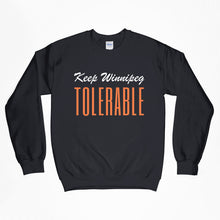 Load image into Gallery viewer, Keep Winnipeg tolerable crewneck sweatshirt