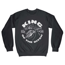 Load image into Gallery viewer, King of the ditch crewneck sweatshirt