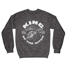 Load image into Gallery viewer, King of the ditch crewneck sweatshirt