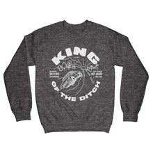 Load image into Gallery viewer, King of the ditch crewneck sweatshirt
