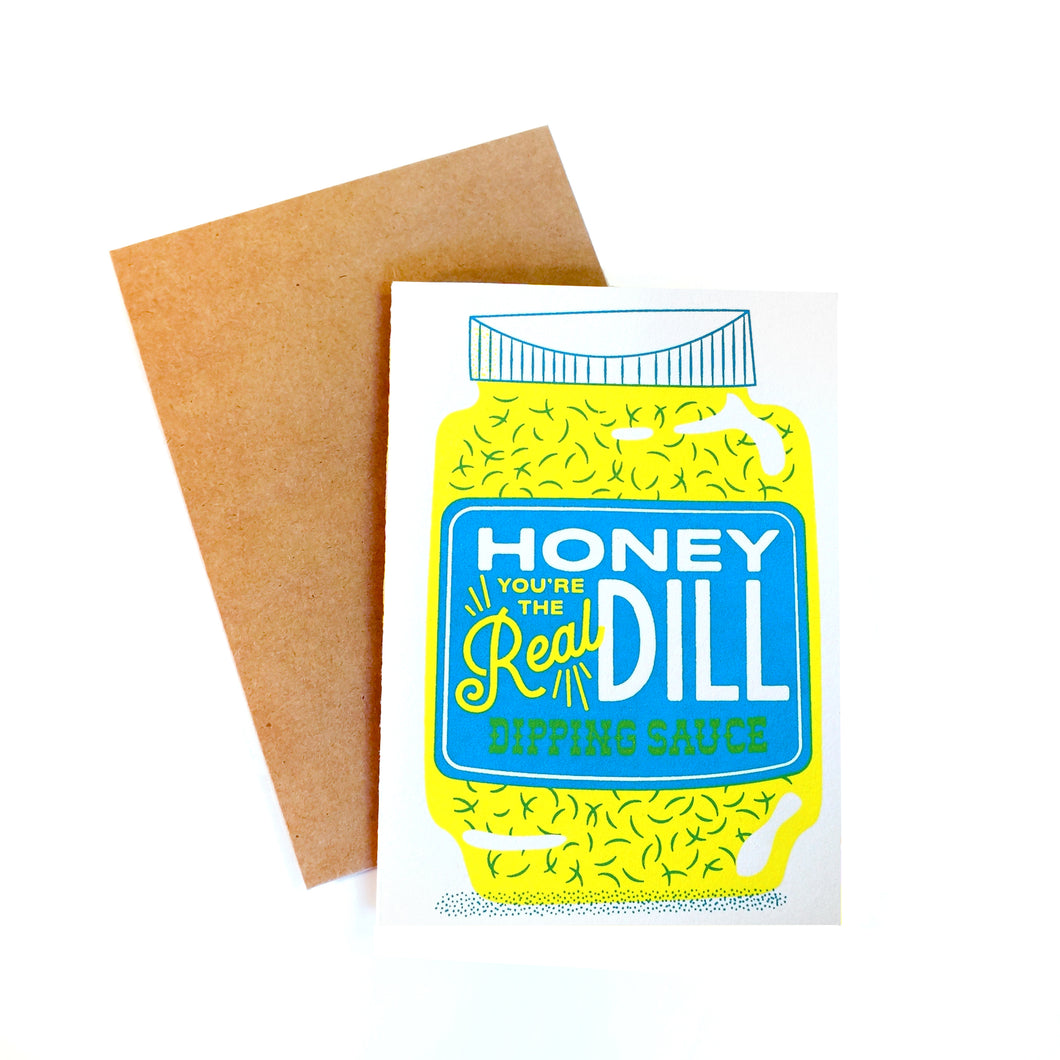 Honey you're the real dill greeting card